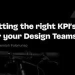 Setting the right KPI for your Design Teams